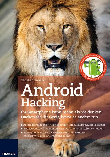Android Hacking: Ihr Smartphone kann mehr, als Sie denken: Hacken Sie Ihr Gerat, bevor es andere tun