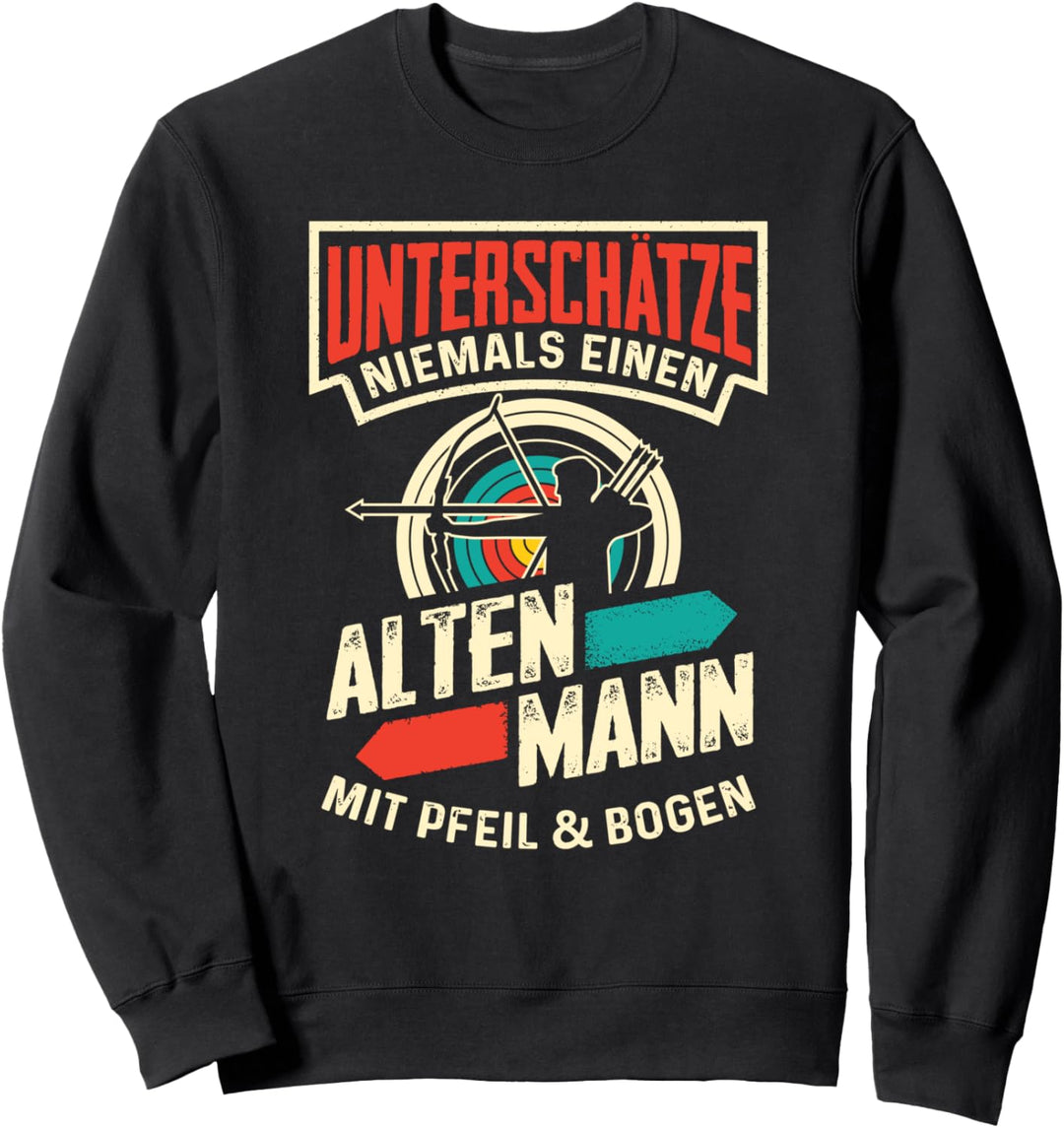 Unterschätze Niemals Einen Alten Mann Mit Pfeil & Bogen Sweatshirt