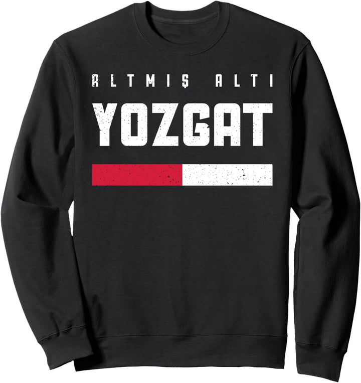 66 Yozgat Türkei Osmane Cekerek Sorgun Yerköy Türkiye Sweatshirt