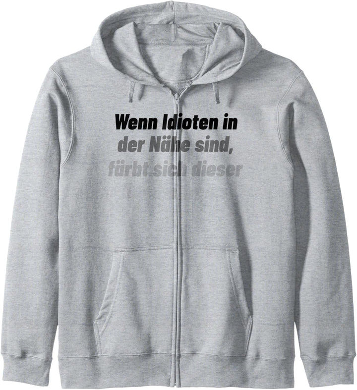 Wenn Idioten in der Nähe sind, färbt es sich weiss, lustig Kapuzenjacke