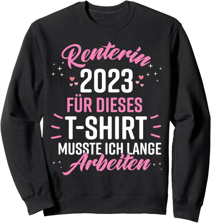 Rente 2023 Ruhestand Pension Deko Dekoration Rentnerin 2023 Sweatshirt