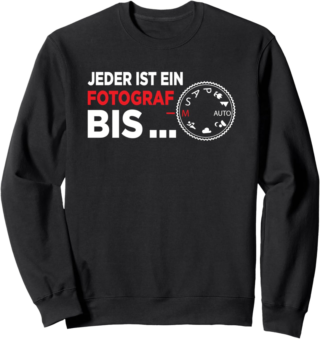 Jeder ist ein Fotograf bis, Fotograf Sweatshirt
