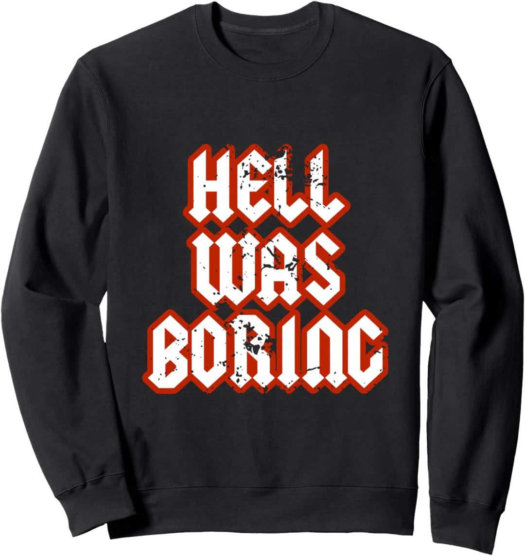 Hell Was Boring Hölle War Langweilig Gothic Grunge Teufel Sweatshirt