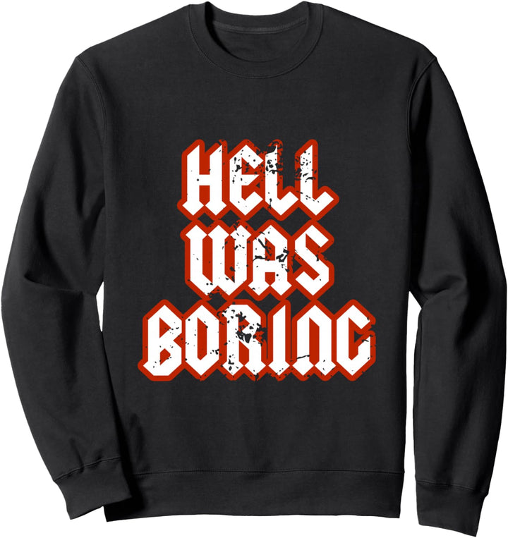 Hell Was Boring Hölle War Langweilig Gothic Grunge Teufel Sweatshirt