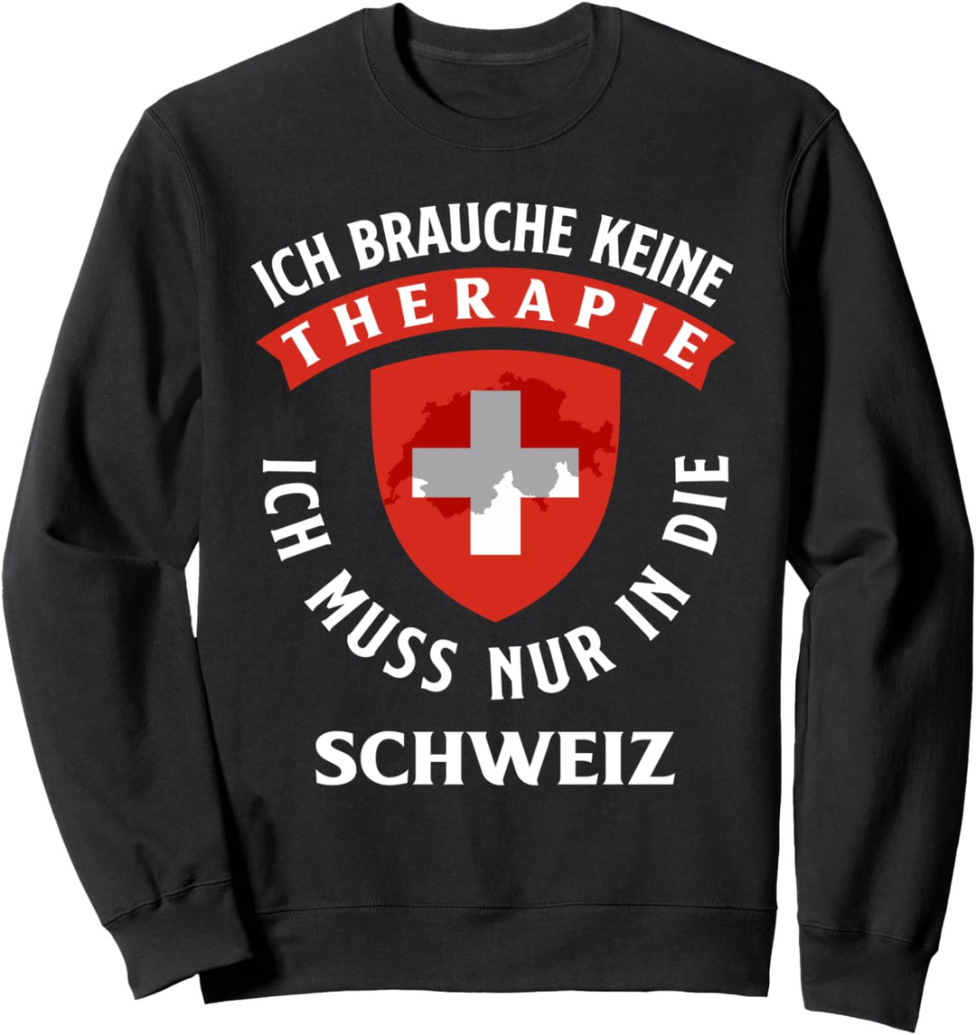 Schweiz Urlaub Therapie Auswandern Auswanderung Sweatshirt