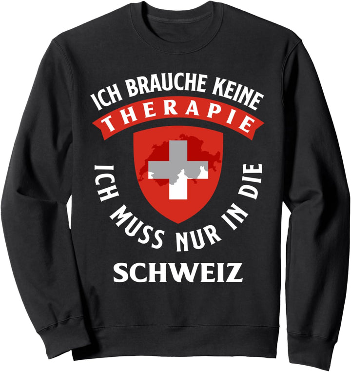 Schweiz Urlaub Therapie Auswandern Auswanderung Sweatshirt