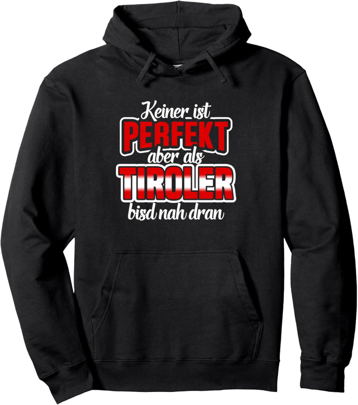 Tirol - Geschenk Tiroler Innsbruck Österreich Spruch Pullover Hoodie
