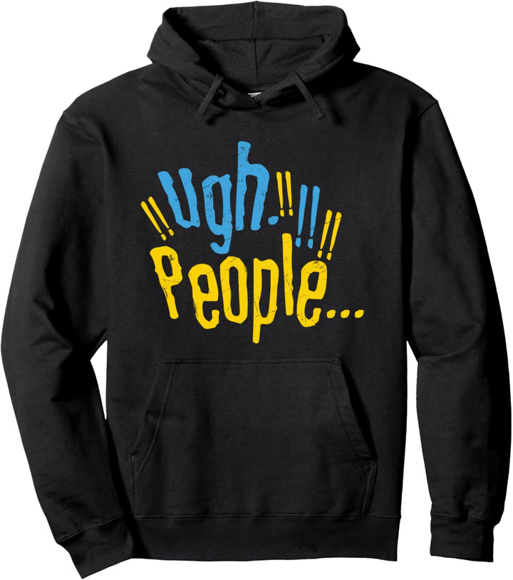Ugh People Introvertierter Sarkasmus Antisoziales Geschenk Pullover Hoodie
