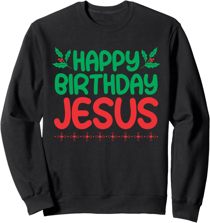 Happy Birthday Jesus | Christliches Weihnachten Sweatshirt