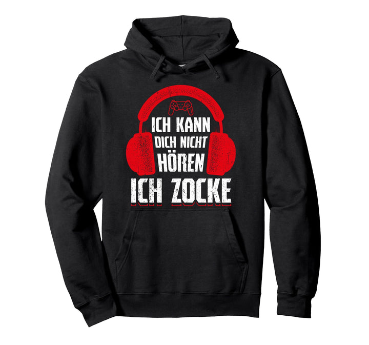 Gamer Geschenkidee - Ich Kann Dich Nicht Hören Ich Zocke Pullover Hoodie