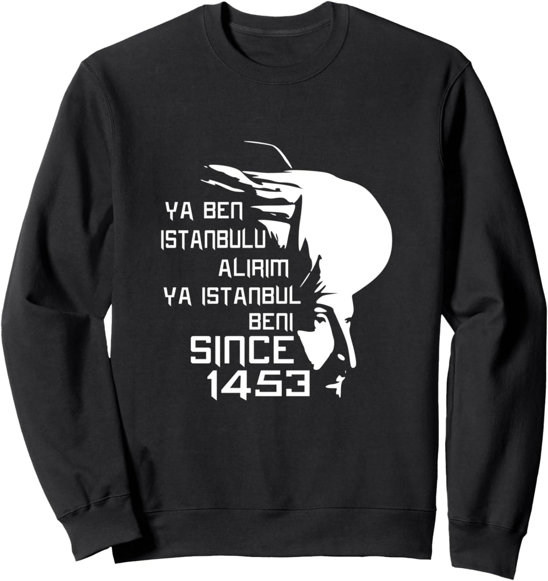 Fatih Sultan Mehmet 1453 Osmanli Türkei Sweatshirt