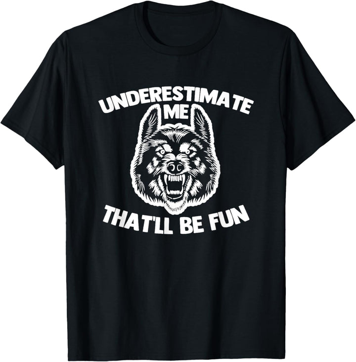 Underestimate Me (That'll Be Fun) - Lustiger Spruch Cool Wolf T-Shirt