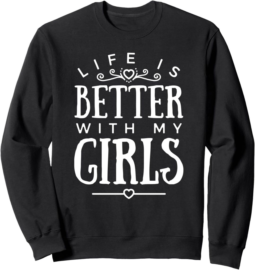 Das Leben der Frauen ist besser mit meinen Mädchen Sweatshirt
