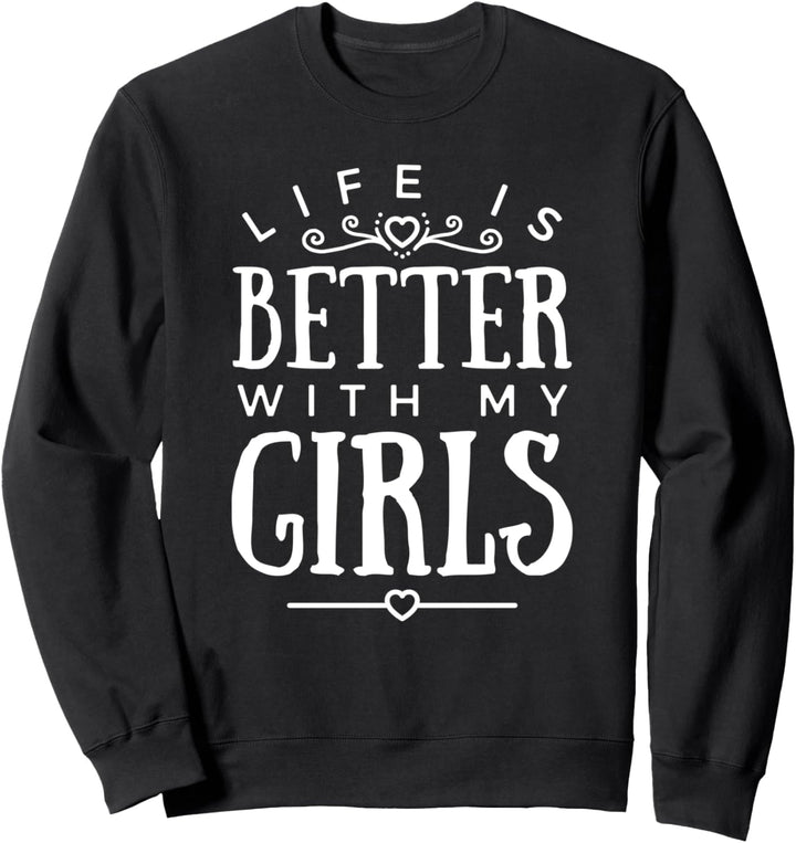 Das Leben der Frauen ist besser mit meinen Mädchen Sweatshirt