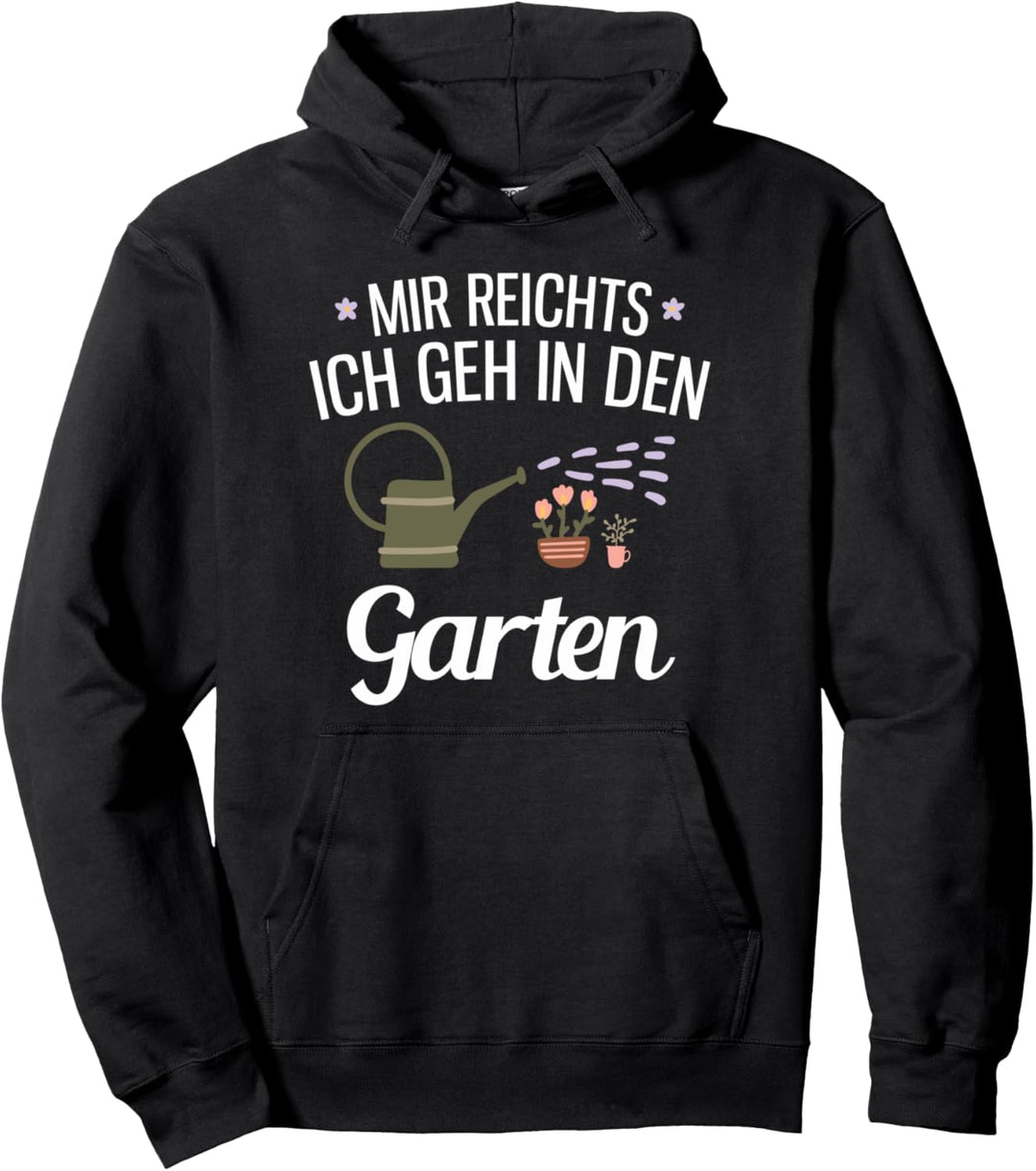 Mir Reichts Ich Geh In Den Garten Geschenk Für Einen Gärtner Pullover Hoodie
