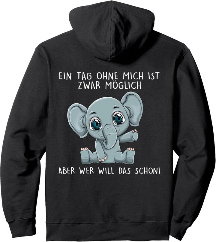 ein tag ohne mich ist zwar möglich aber wer will das schon Pullover Hoodie