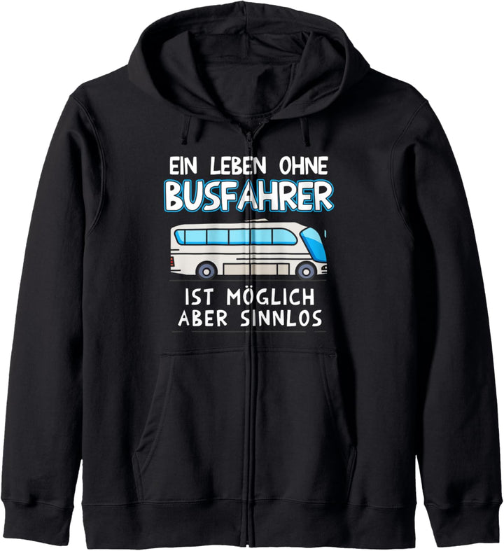Ein Leben Ohne Busfahren Ist Möglich Aber Sinnlos Busfahrer Kapuzenjacke