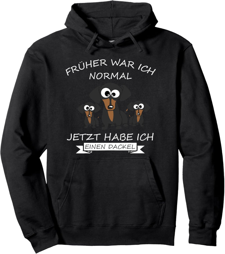 Früher war ich normal jetzt habe ich einen Dackel Teckel Pullover Hoodie