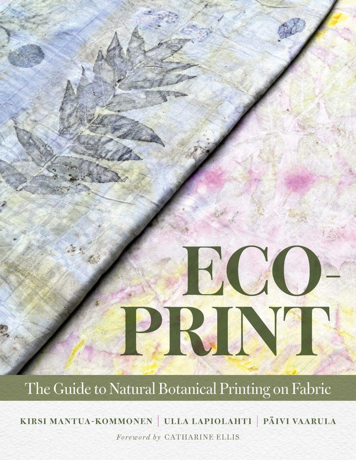 Eco-Print: The Guide to Natural Botanical Printing on Fabric, Gebundenes Buch