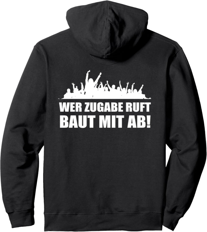 Wer Zugabe ruft baut mit ab Pullover Hoodie