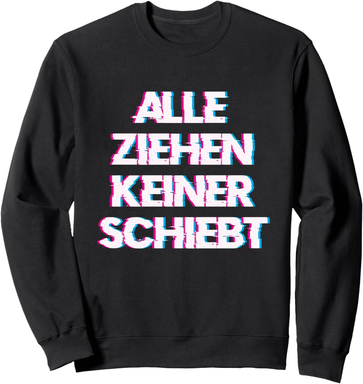 Alle ziehen keiner Schiebt - Hardtekk Sweatshirt