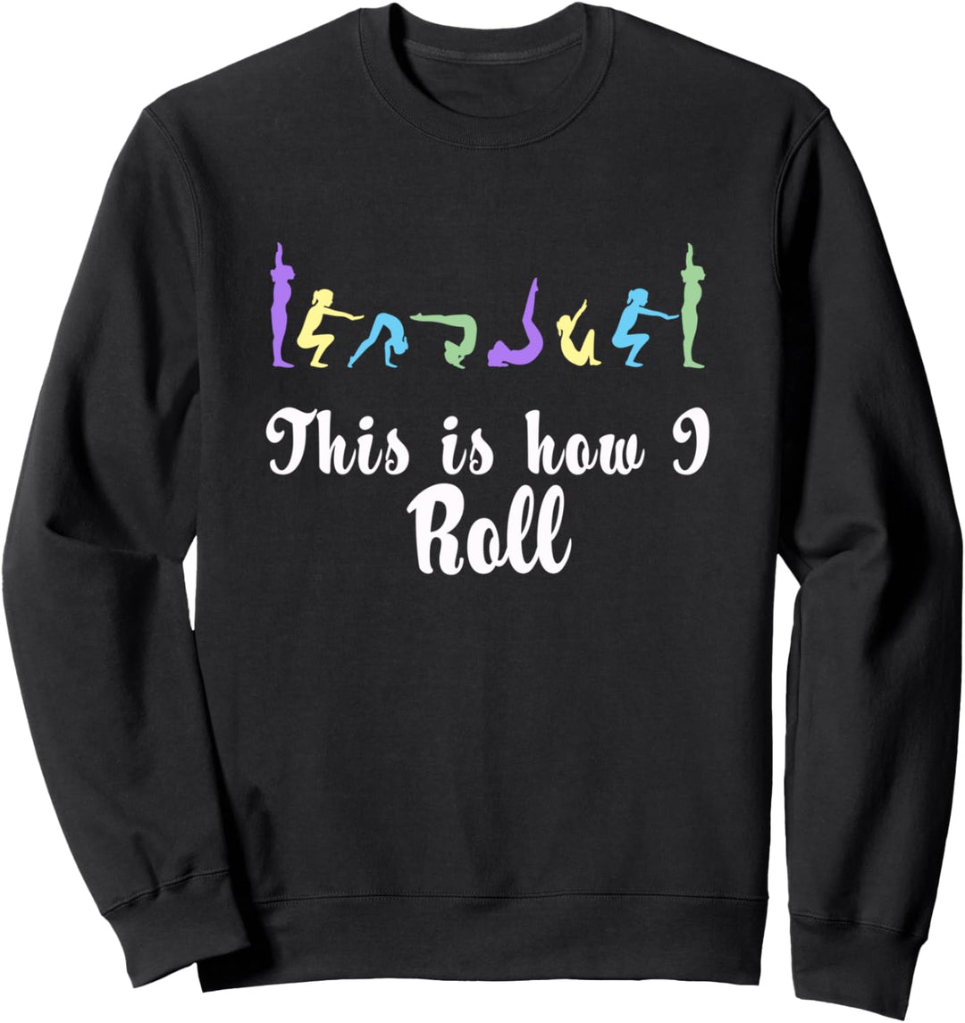 Cute cool Dies ist, wie ich Roll Gymnastik Geschenk Sweatshirt