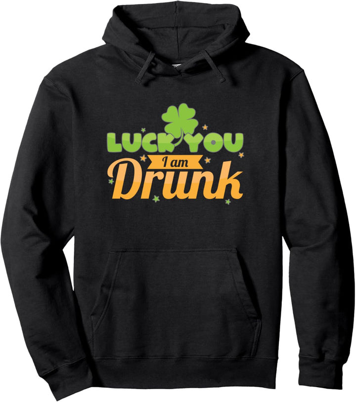 Lustiges St. Patricks Day Meme Luck You I'm Drunk Pullover Hoodie
