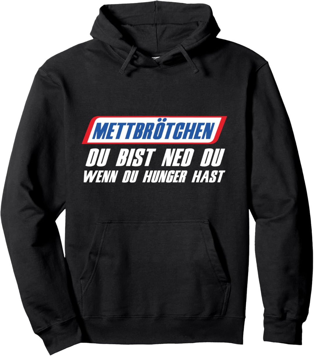 Mett Brötchen Du Bist Ned Du Wenn Du Hunger Hast Hackfleisch Pullover Hoodie