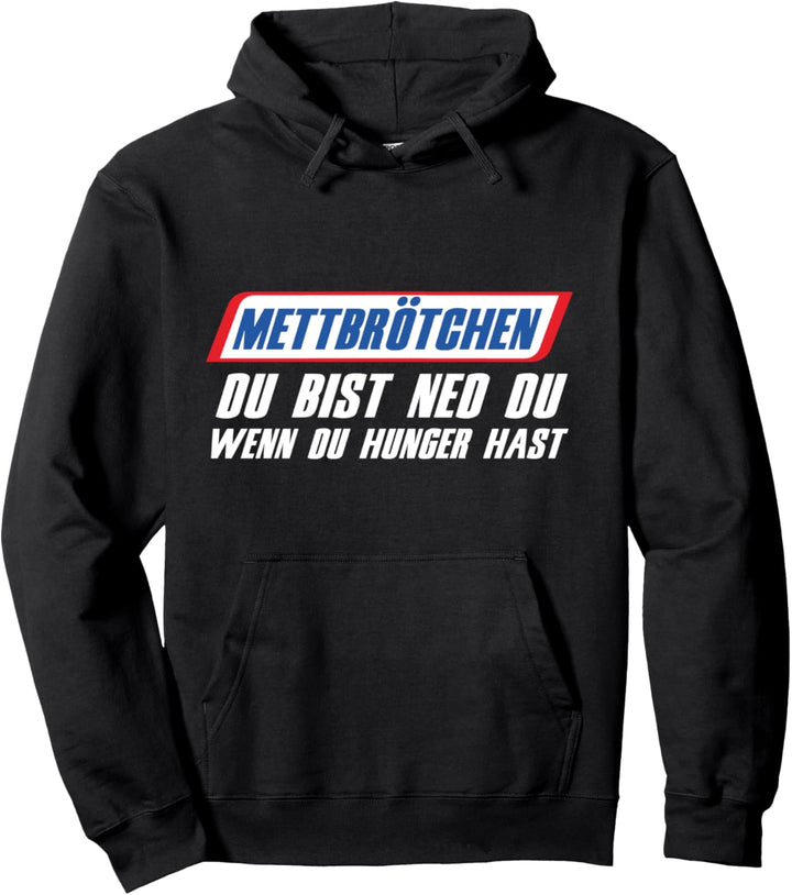 Mett Brötchen Du Bist Ned Du Wenn Du Hunger Hast Hackfleisch Pullover Hoodie