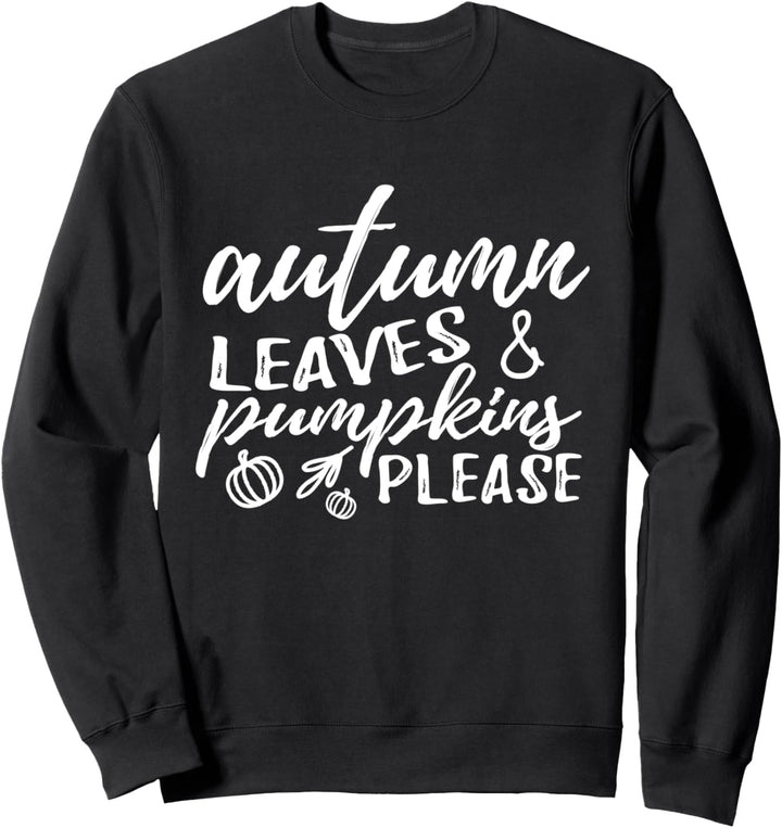 Autumn Leaves and Pumpkins Please Cute Fall Pumpkin Patch Sweatshirt