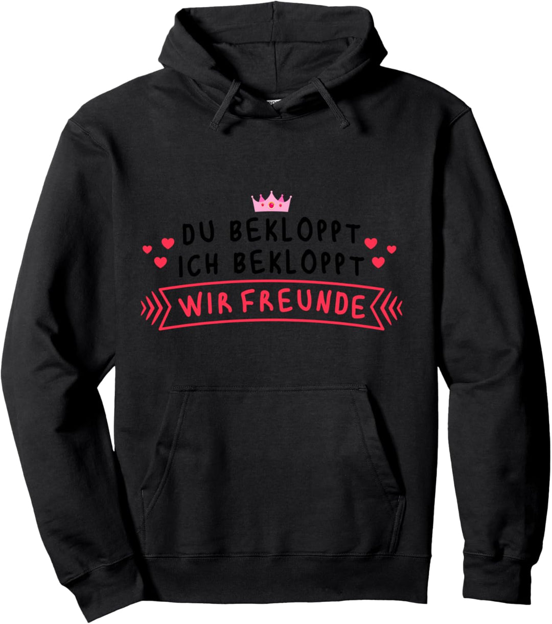 Freundinnen Freundschaft Du Bekloppt Ich Bekloppt Wir Freund Pullover Hoodie