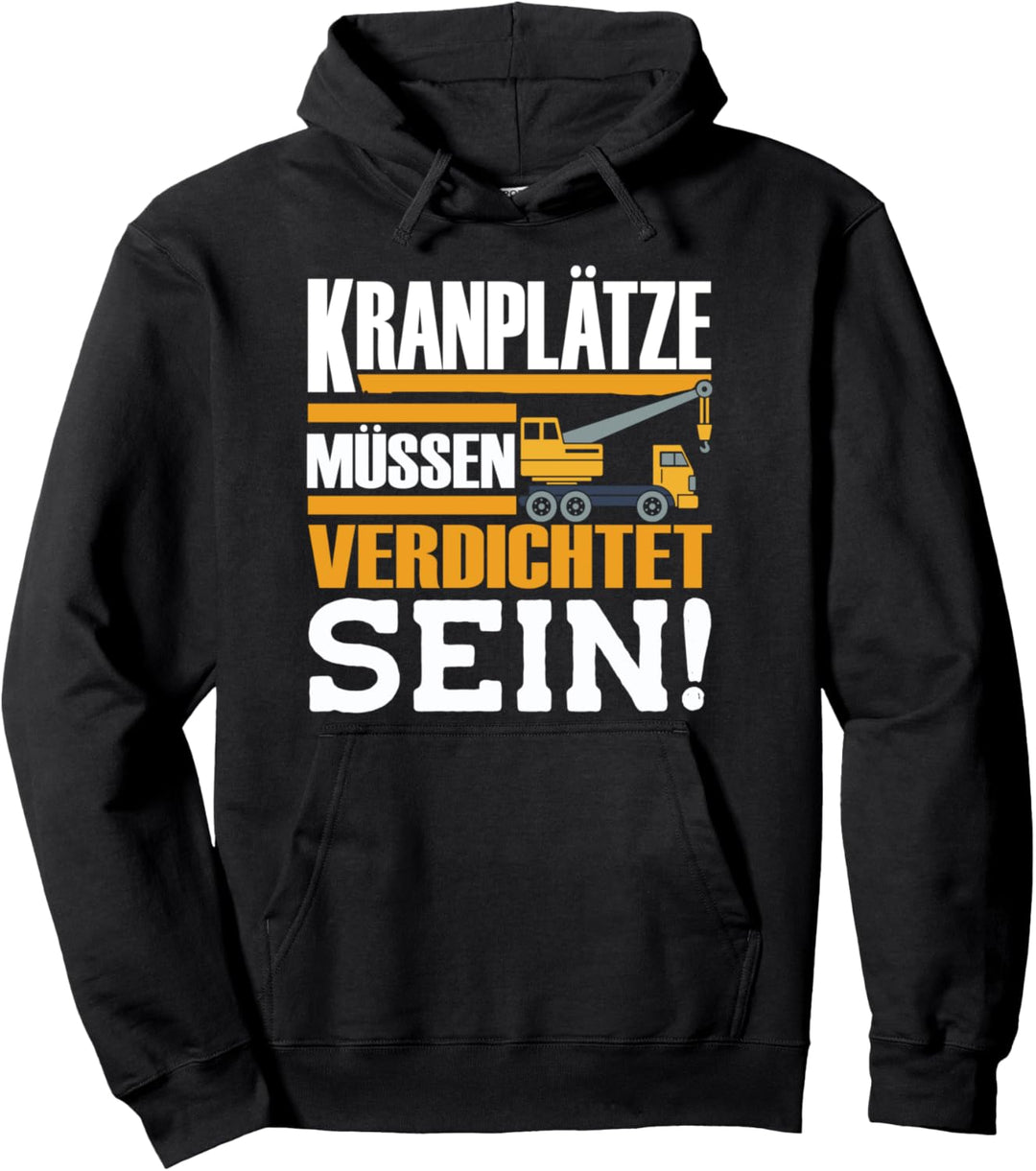 Kranplätze Müssen Verdichtet Sein Kranfahrer Bauarbeiter Pullover Hoodie