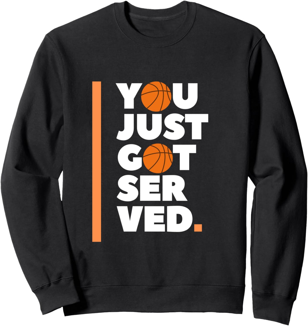 Sie haben gerade serviert Basketball Design Funny Sports Sweatshirt