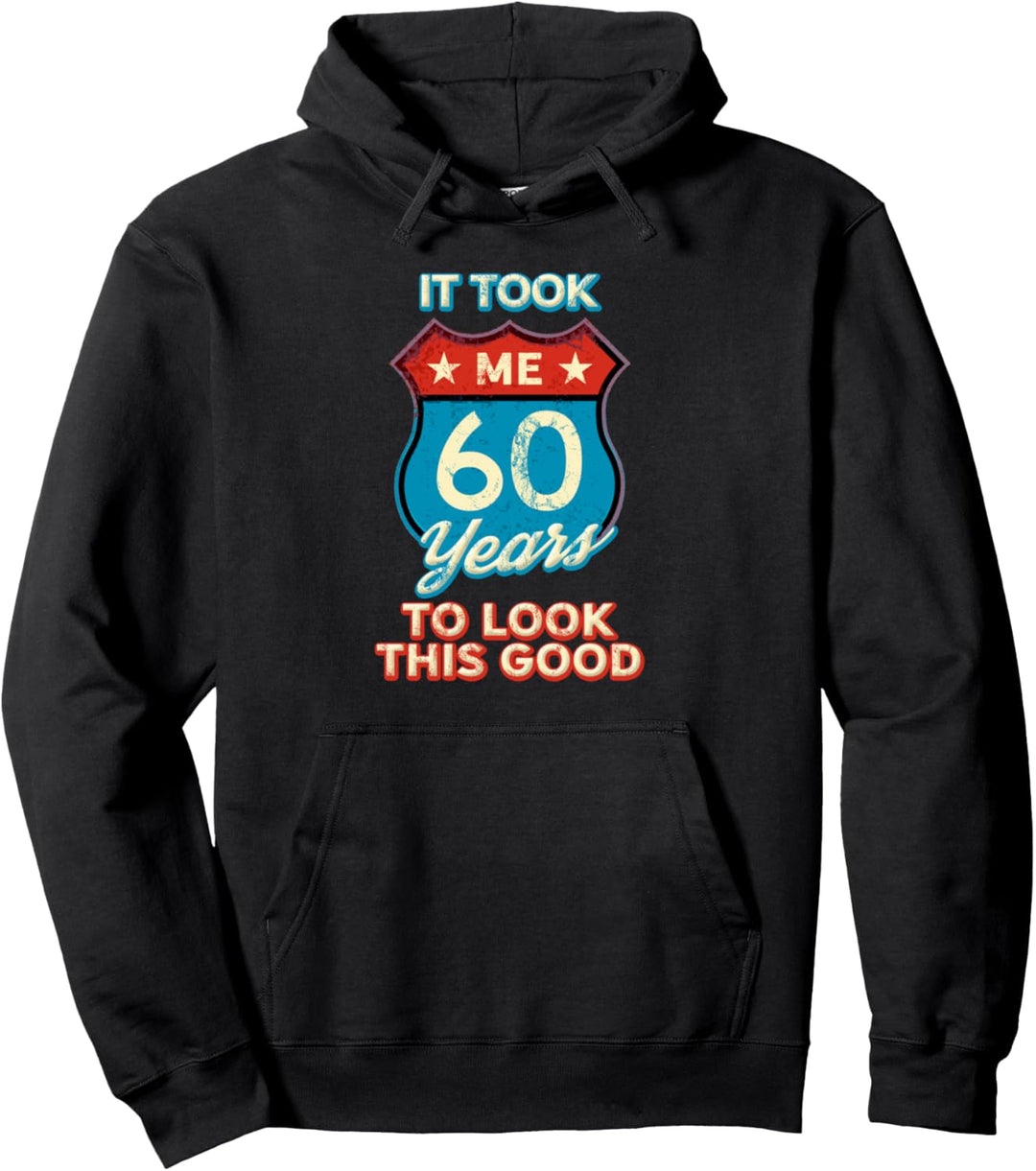 It Took Me 60 Years To Look This Good Interstate Sign Pullover Hoodie