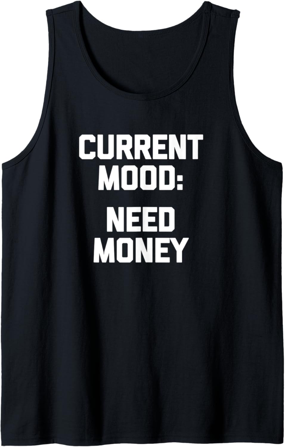 Aktuelle Stimmung: Need Money T-Shirt Lustiger Spruch sarkastisch cool Tank Top