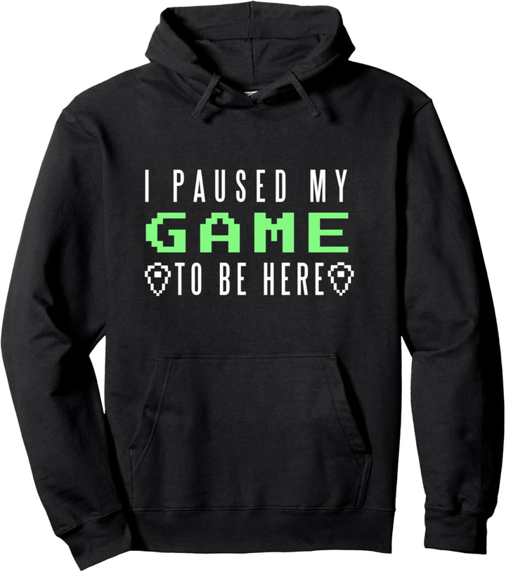 I PAUSED MY GAME TO BE HERE! Meme Pullover Hoodie