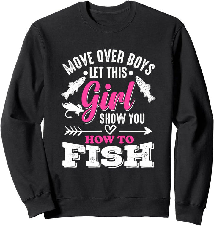Move Over Boys Let This Girl Show You How To Fish Girls Sweatshirt