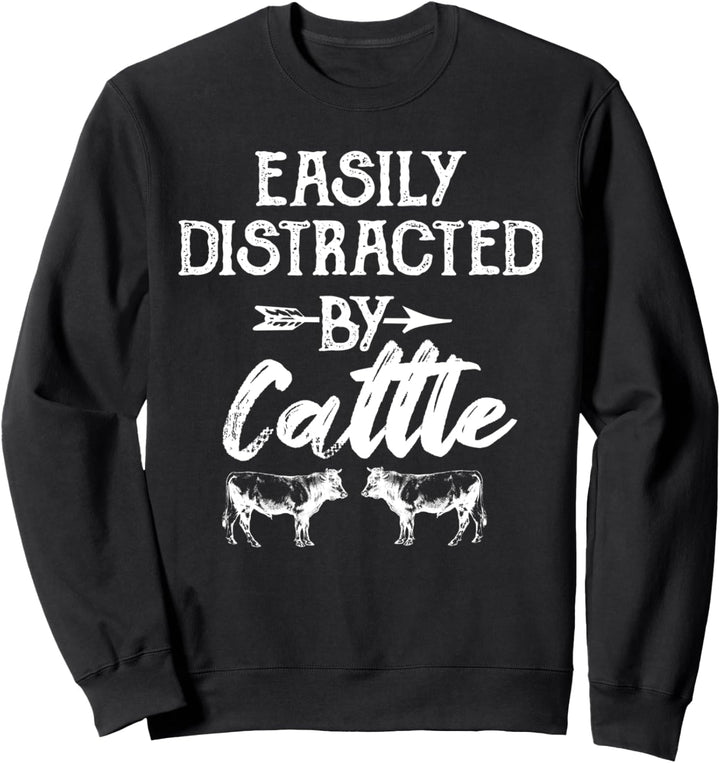 Easily Distracted By Cattle | Funny Cow Farmer Heifer Design Sweatshirt