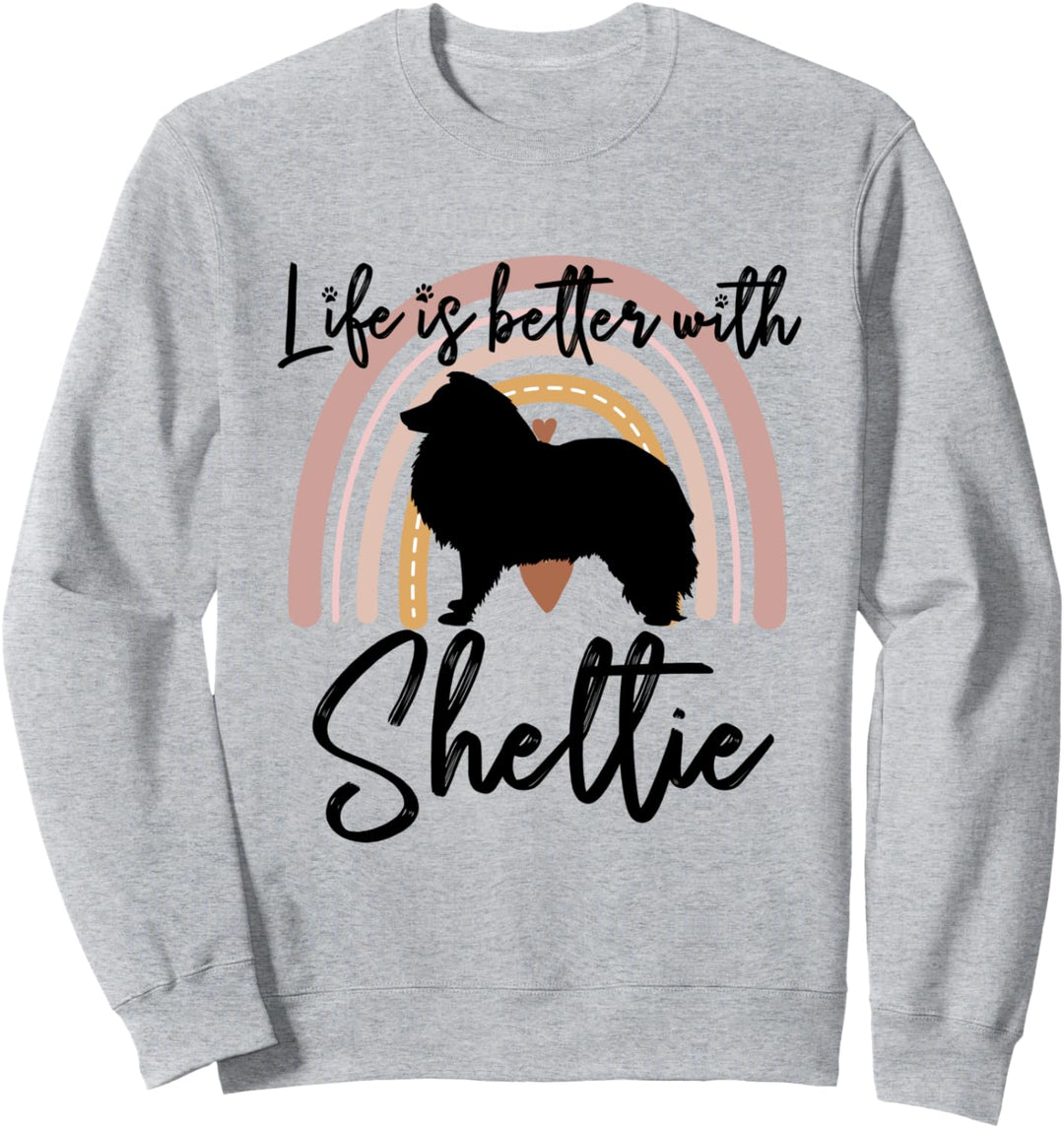 Life Better Shetland Sheepdog Sheltie Regenbogen-Hund Damen Sweatshirt