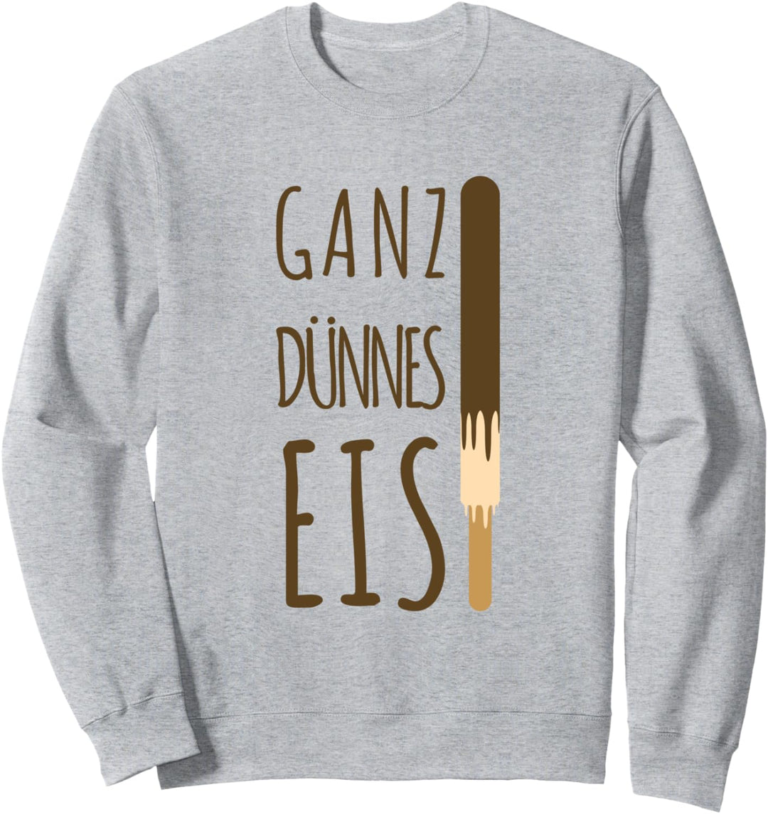 Ganz dünnes Eis - Schokoeis lustiger Sommer Spruch Sweatshirt