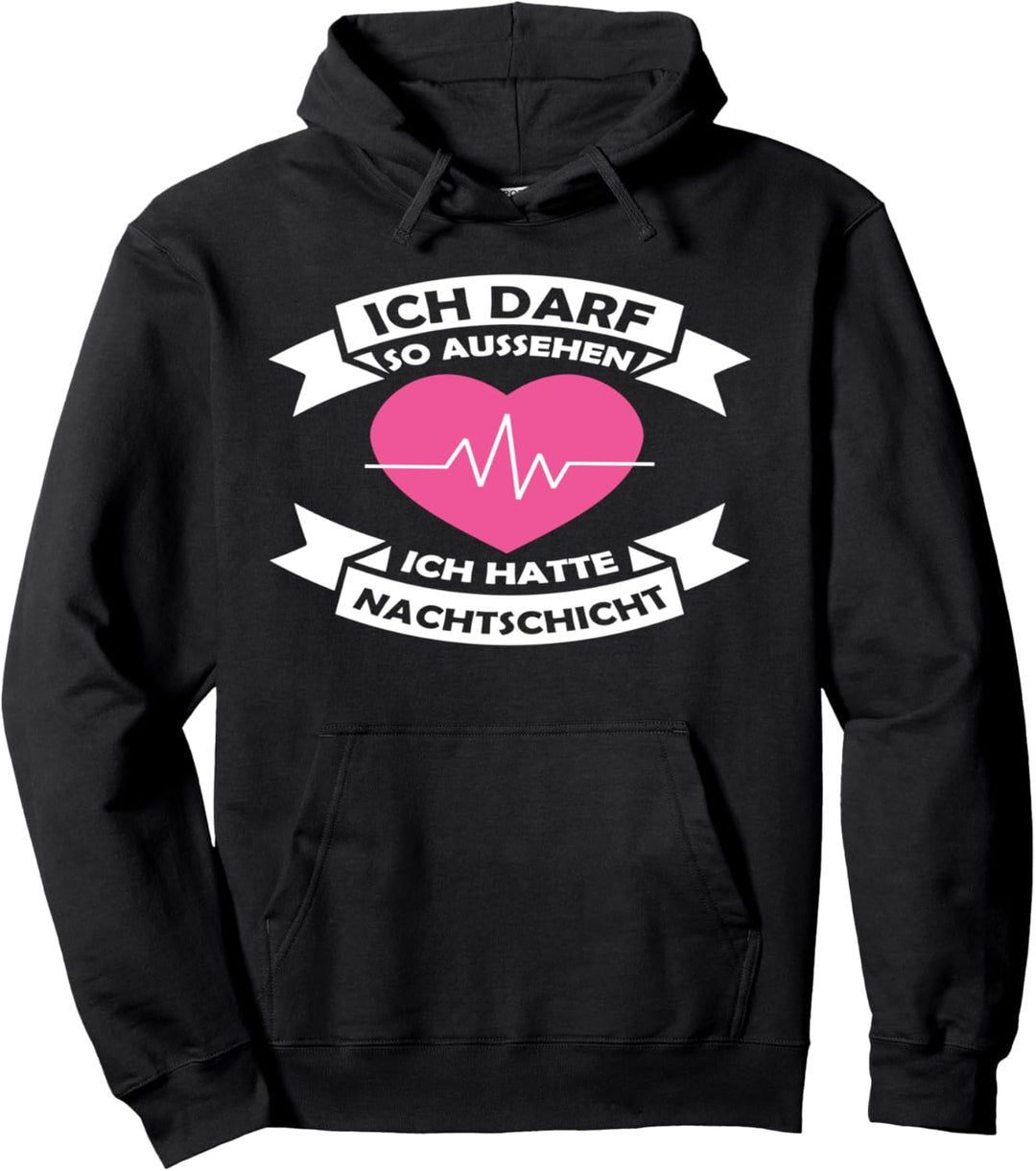 Ich darf so aussehen ich hatte Nachtschicht Pullover Hoodie
