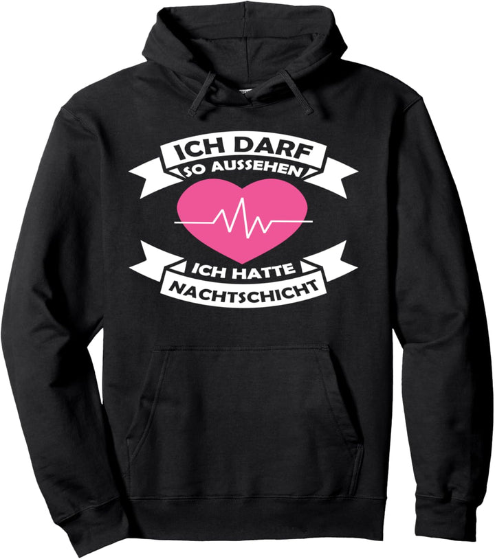 Ich darf so aussehen ich hatte Nachtschicht Pullover Hoodie