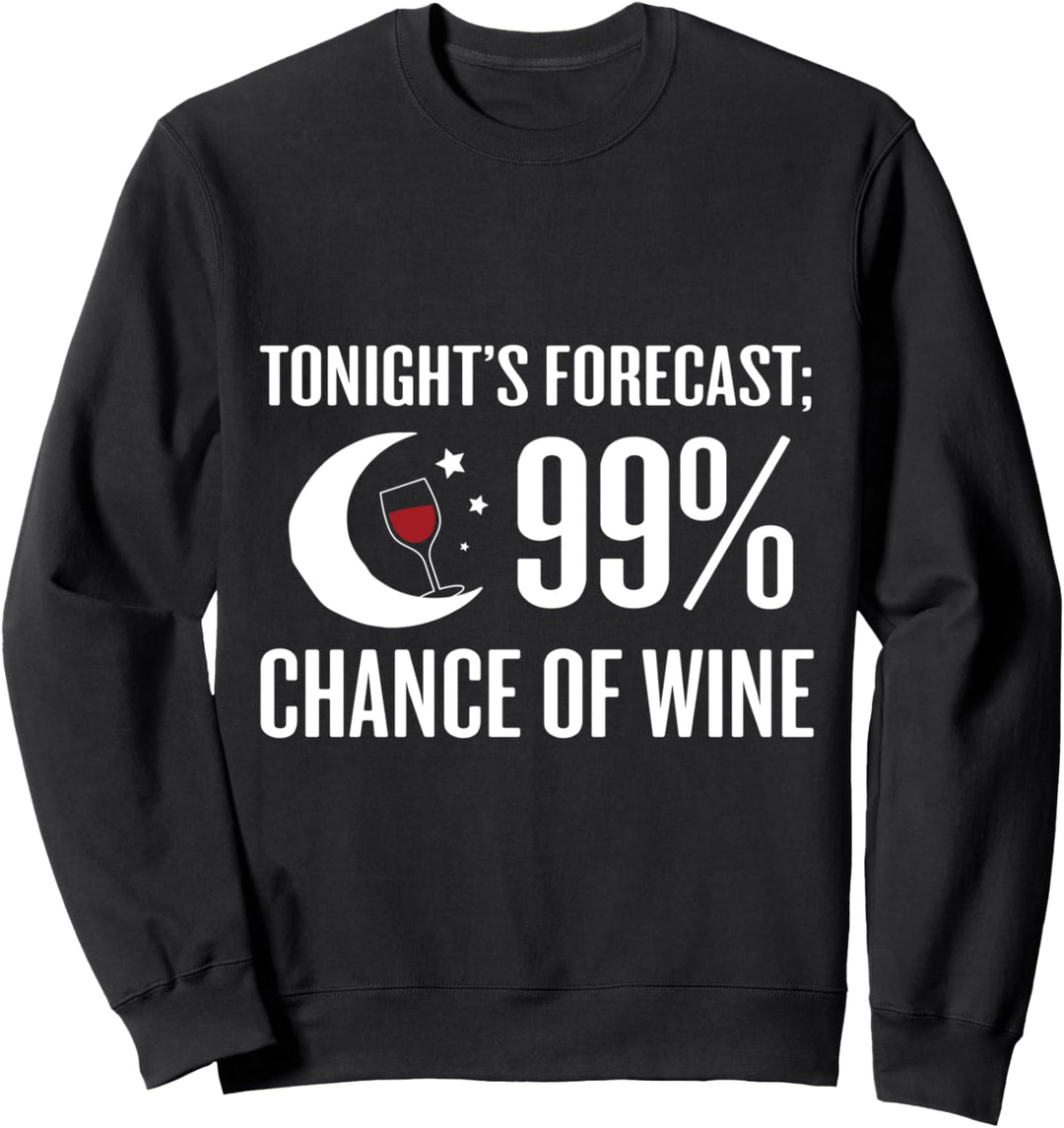 Forecast 99% Chance Of Wine Funny Wine Lover Sweatshirt