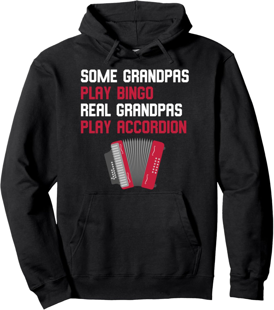 Some Grandpas Play Bingo Real Grandpas Play Accordion Pullover Hoodie