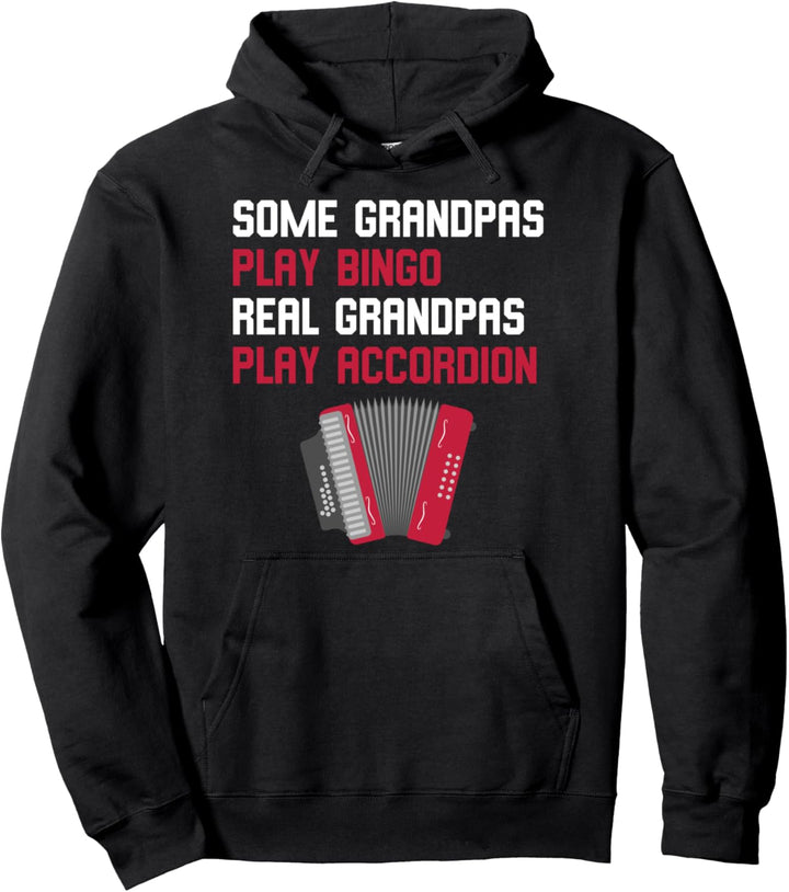 Some Grandpas Play Bingo Real Grandpas Play Accordion Pullover Hoodie