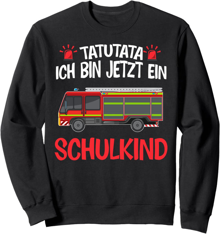 Ich bin jetzt ein Schulkind Schulkind Feuerwehr Sweatshirt