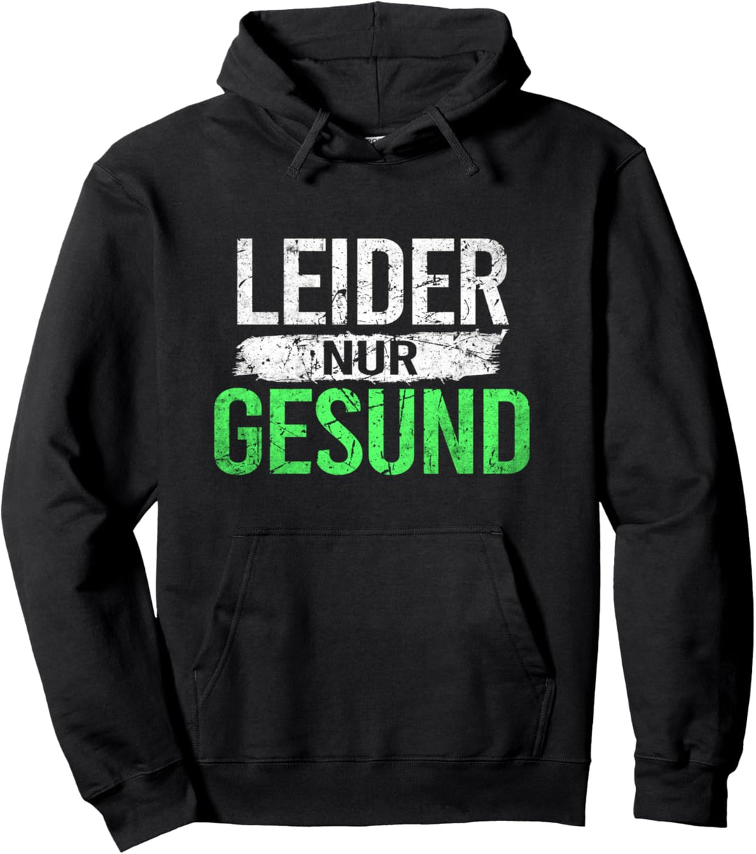Ironie Spruch für alle gesunden Menschen Leider nur Gesund Pullover Hoodie
