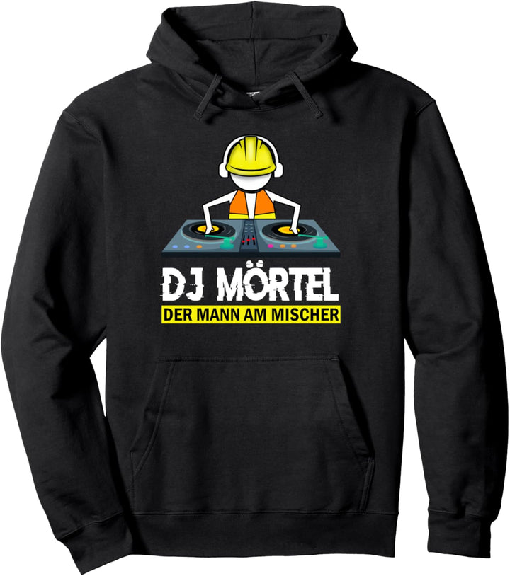 DJ Mörtel Der Mann am Mischer Maurer Maurermeister Pullover Hoodie