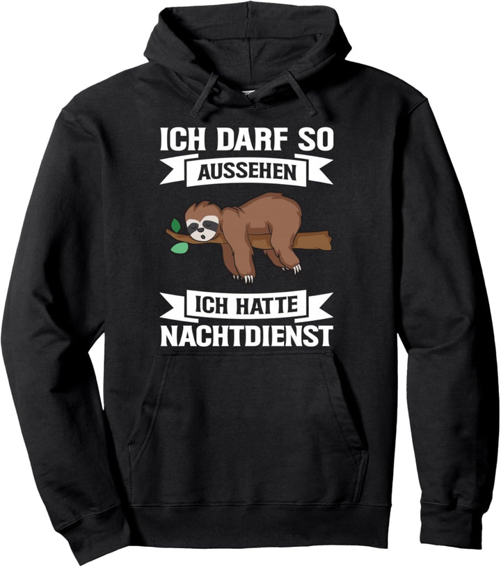 Ich Darf So Aussehen Ich Hatte Nachtdienst Faultier Pflege Pullover Hoodie