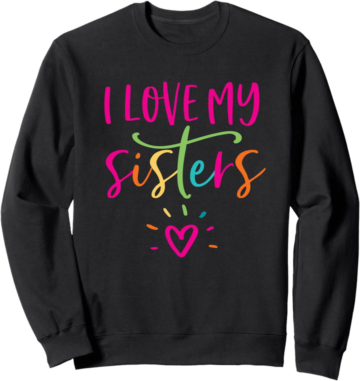 I Love My Sisters Cute Rainbow Sibling Sorority Girls Gift Sweatshirt